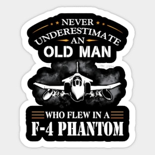 Never Underestimate An Old Who Flew In A-F-4-Phantom- Sticker